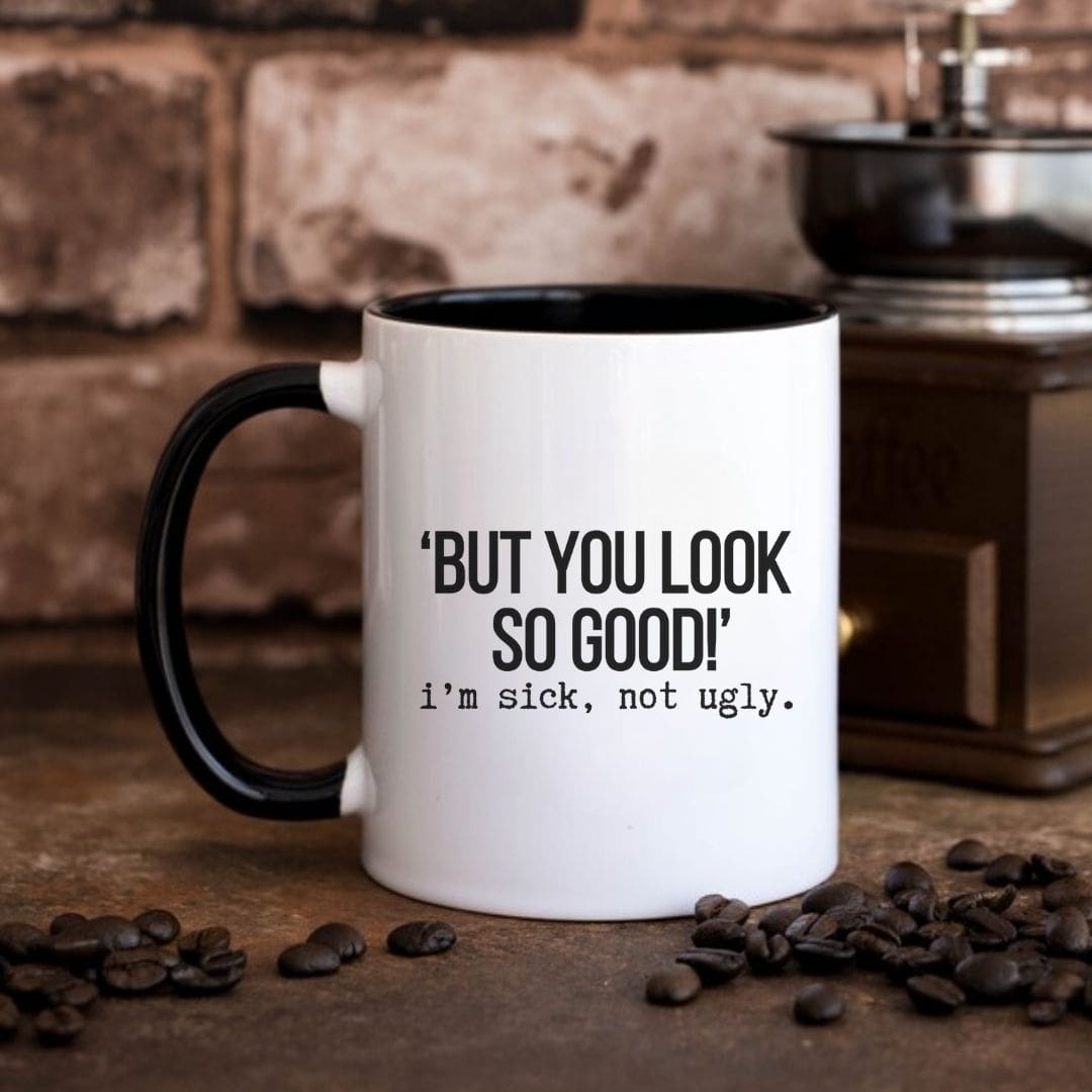 But You Look So Good Funny Mug