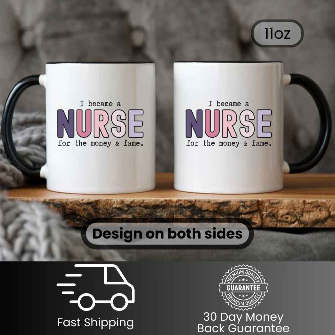 For The Money & Fame Funny Nurse Mug