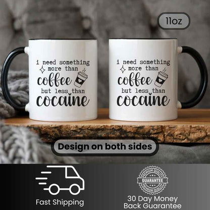 More Than Coffee, Less Than Cocaine Funny Mug