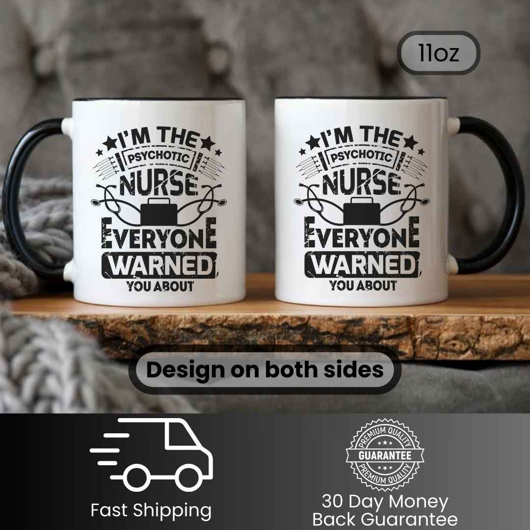 I'm The Psychotic Nurse Funny Mug