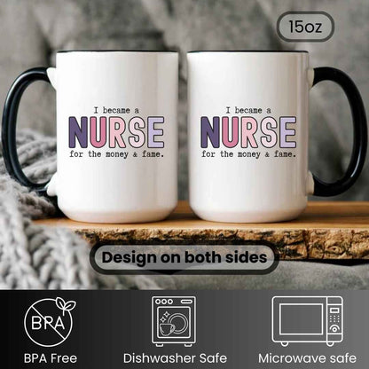 For The Money & Fame Funny Nurse Mug