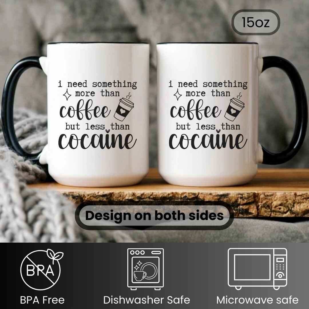 More Than Coffee, Less Than Cocaine Funny Mug