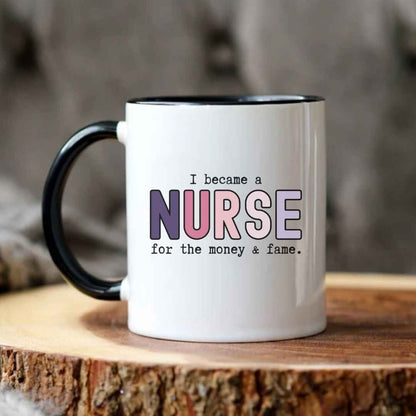 For The Money & Fame Funny Nurse Mug