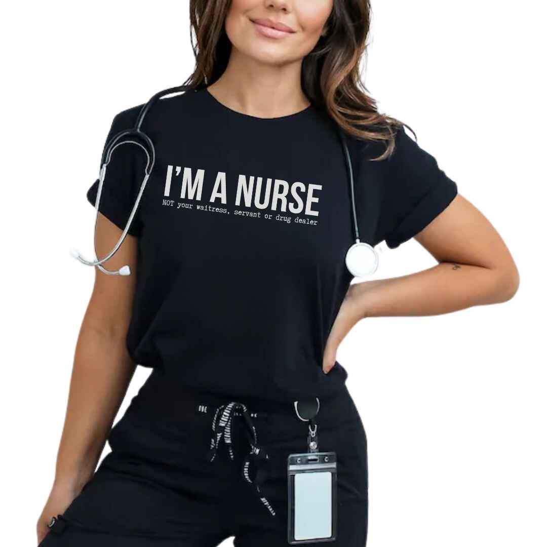 I'm A Nurse Funny T-shirt