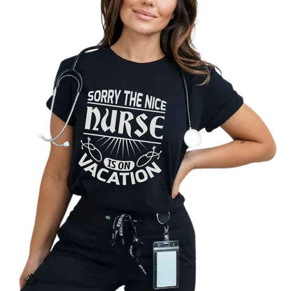 The Nice Nurse Is On Vacation Funny T-shirt