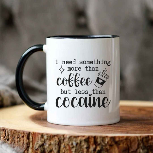 More Than Coffee, Less Than Cocaine Funny Mug