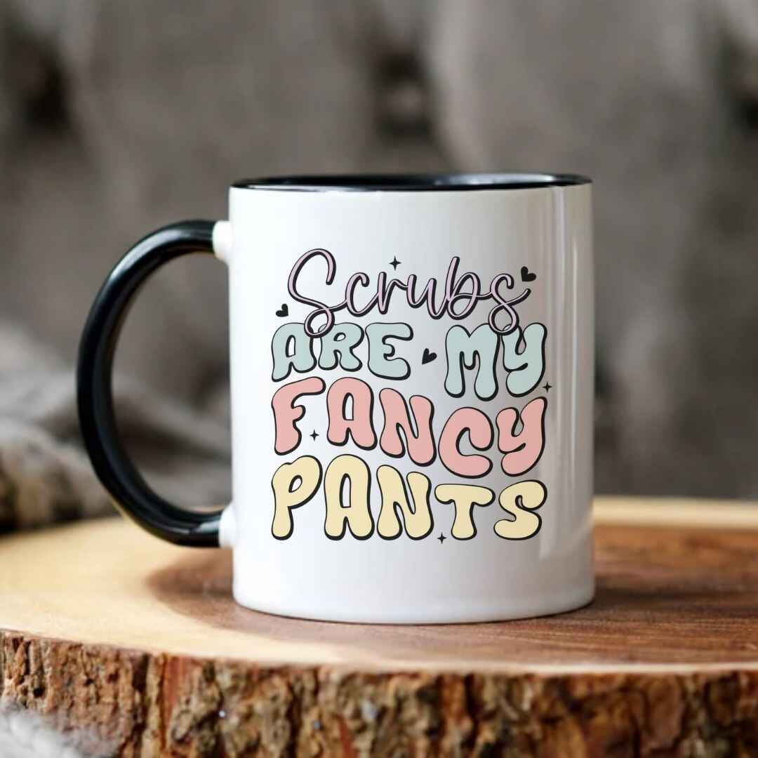 Scrubs Are My Fancy Pants Funny Nurse Mug