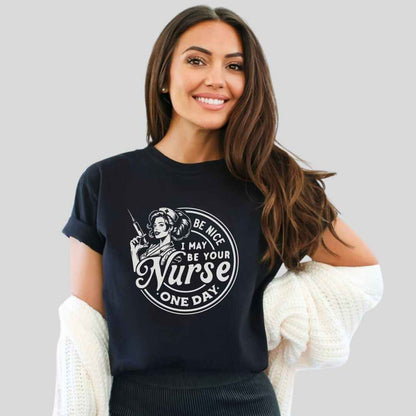 May Be Your Nurse One Day T-shirt