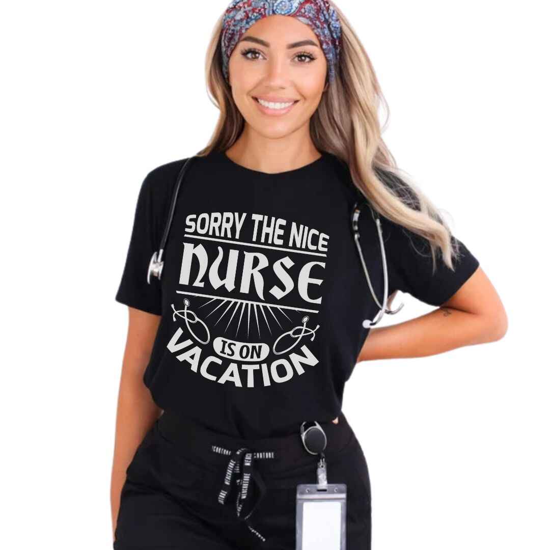 The Nice Nurse Is On Vacation Funny T-shirt