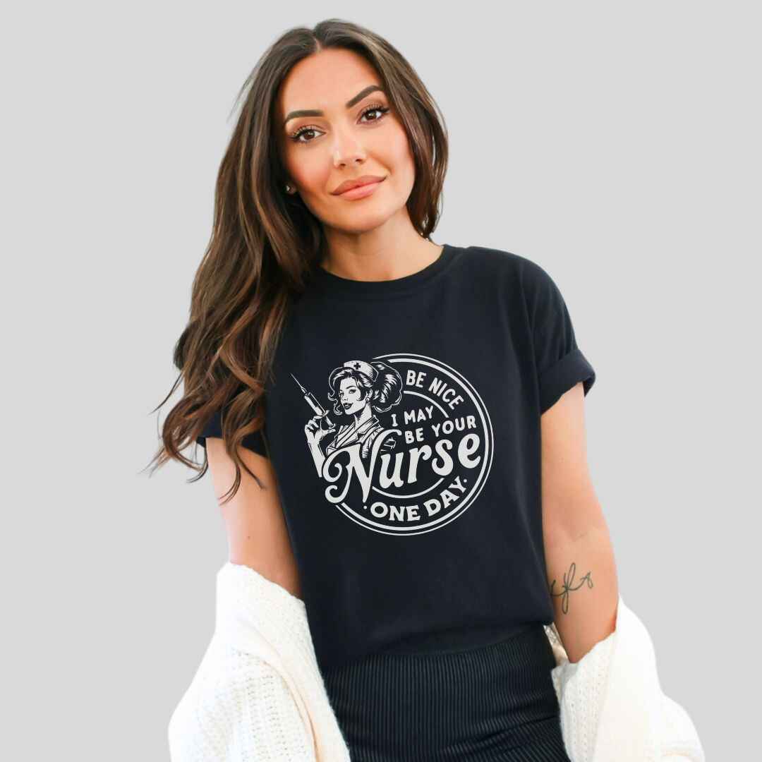 May Be Your Nurse One Day T-shirt
