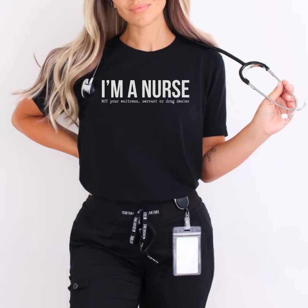 I'm A Nurse Funny T-shirt