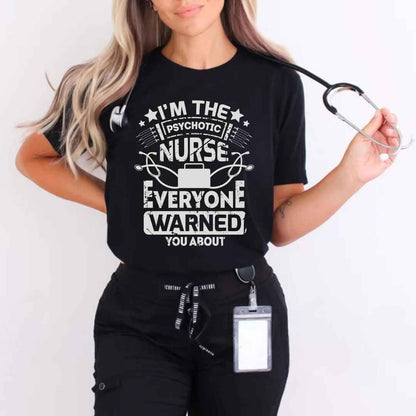 I'm The Psychotic Nurse Funny T-shirt