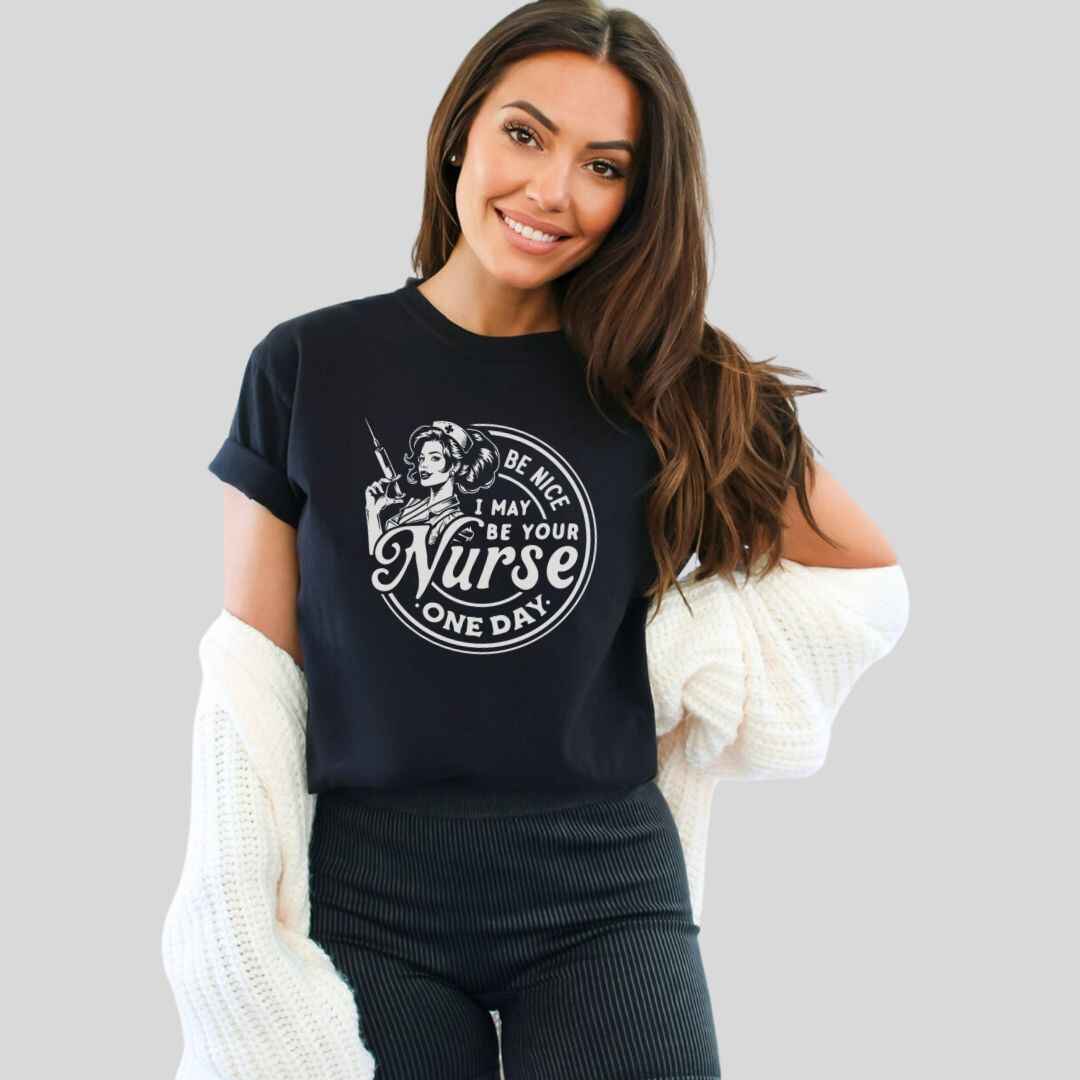 May Be Your Nurse One Day T-shirt