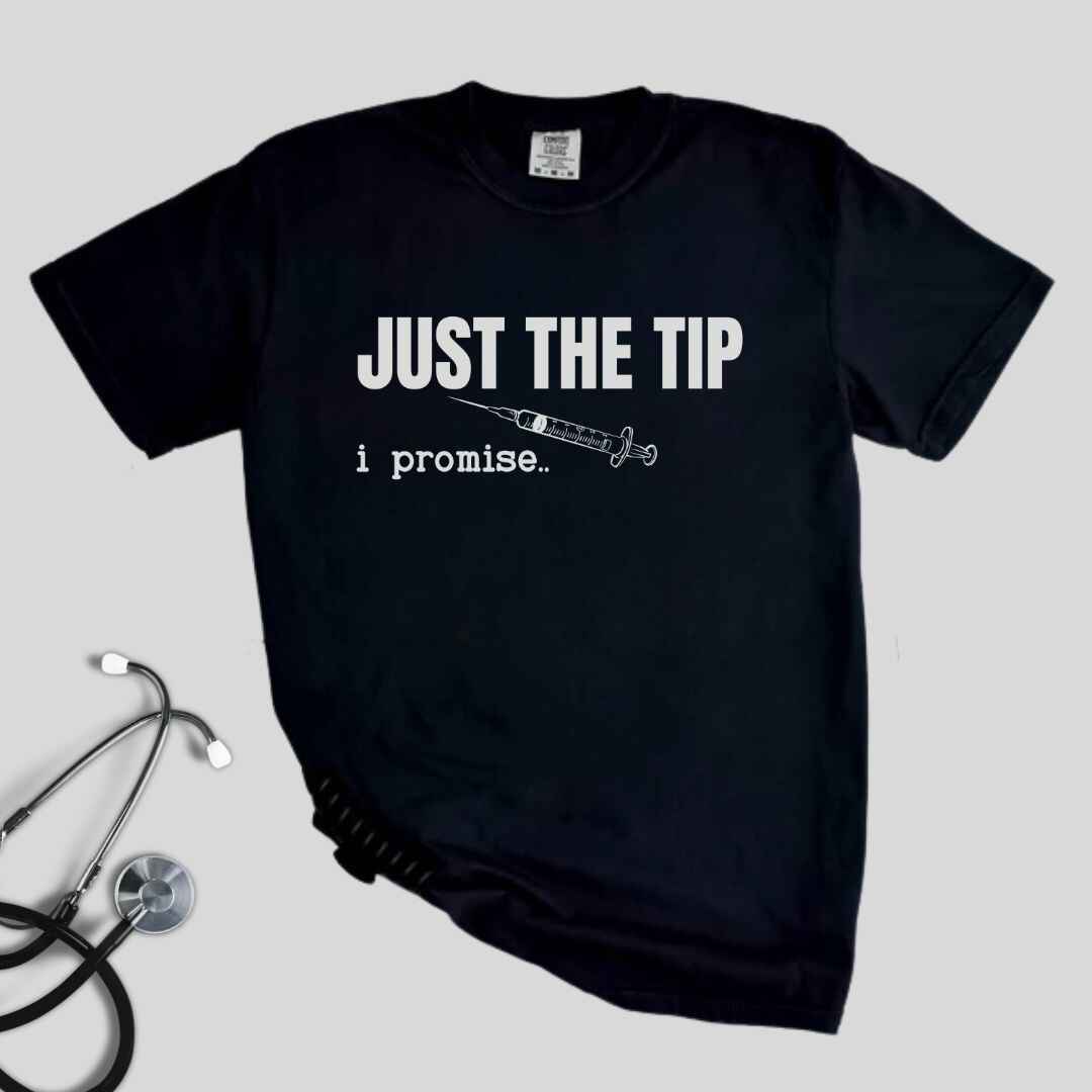 Just The Tip I Promise Funny T-shirt