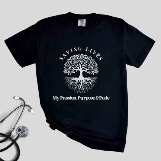 Saving Lives, My Passion, Purpose & Pride T-shirt