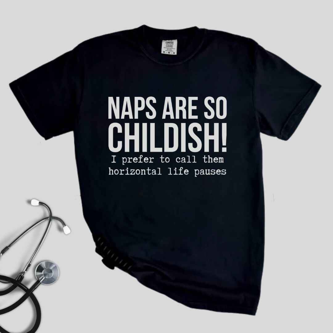 Naps Are So Childish Funny T-shirt