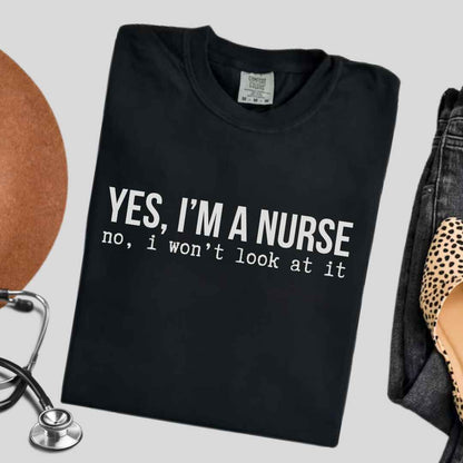 Yes, I'm A Nurse Funny T-shirt