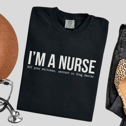 I'm A Nurse Funny T-shirt