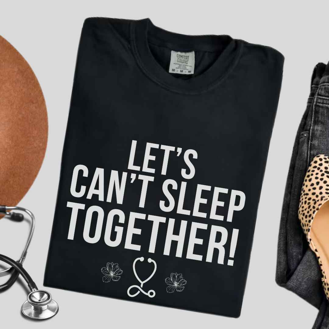 Let's Can't Sleep Together Funny T-shirt