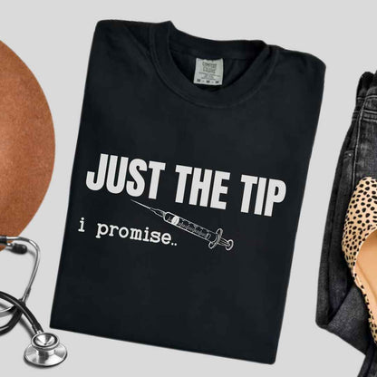 Just The Tip I Promise Funny T-shirt