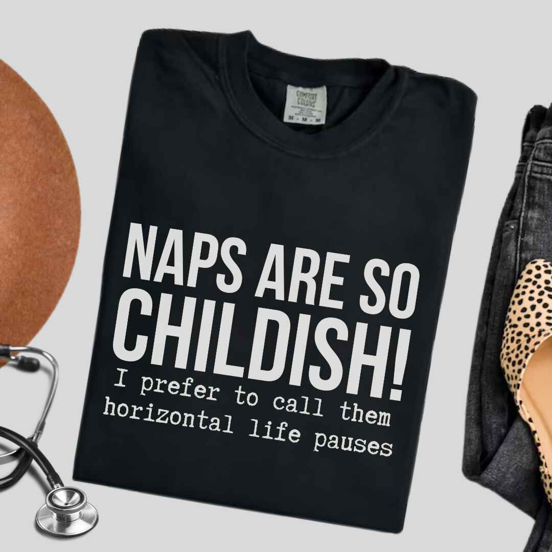 Naps Are So Childish Funny T-shirt