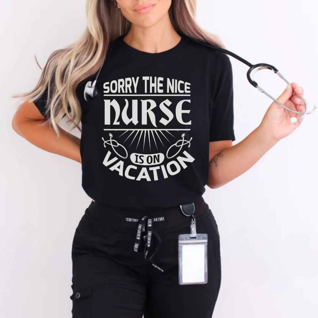 The Nice Nurse Is On Vacation Funny T-shirt