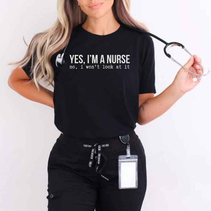 Yes, I'm A Nurse Funny T-shirt