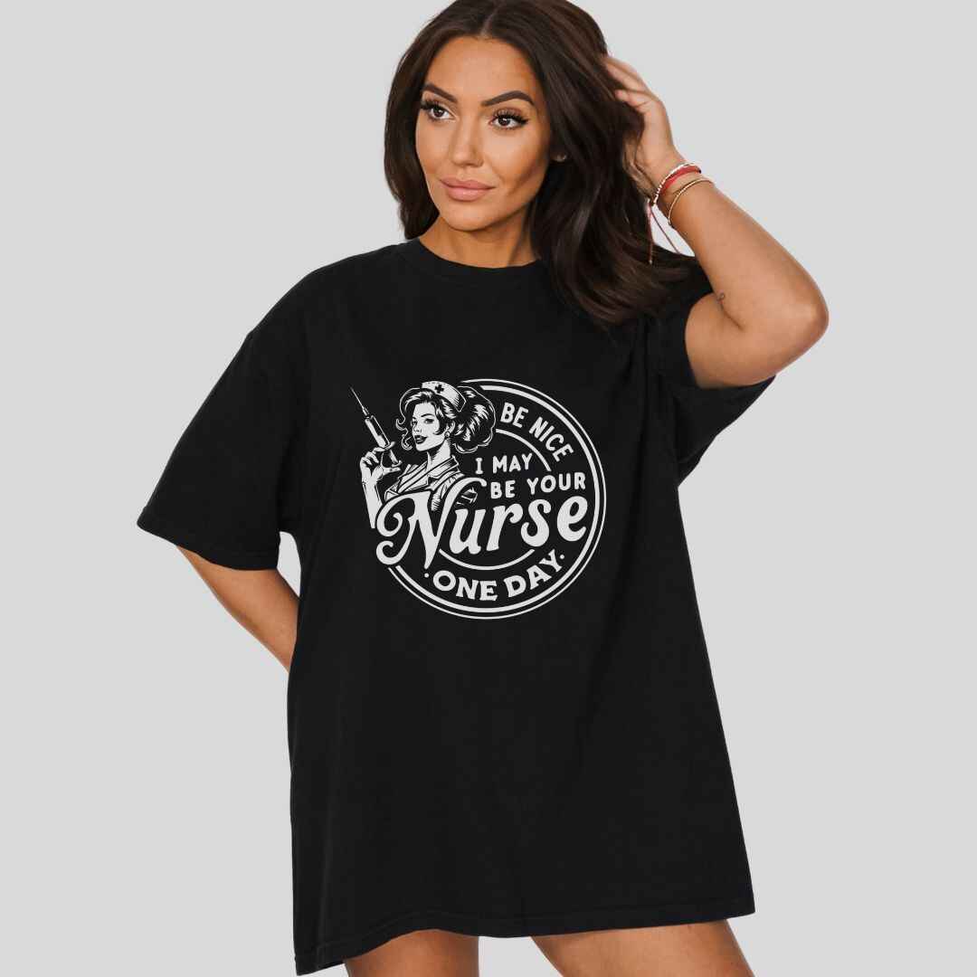 May Be Your Nurse One Day T-shirt