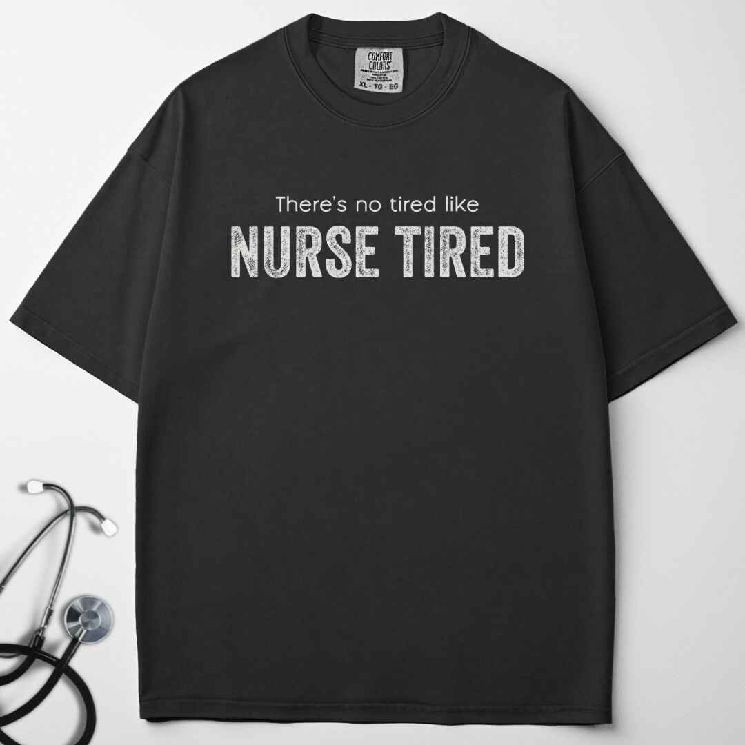 Nurse Tired T-shirt