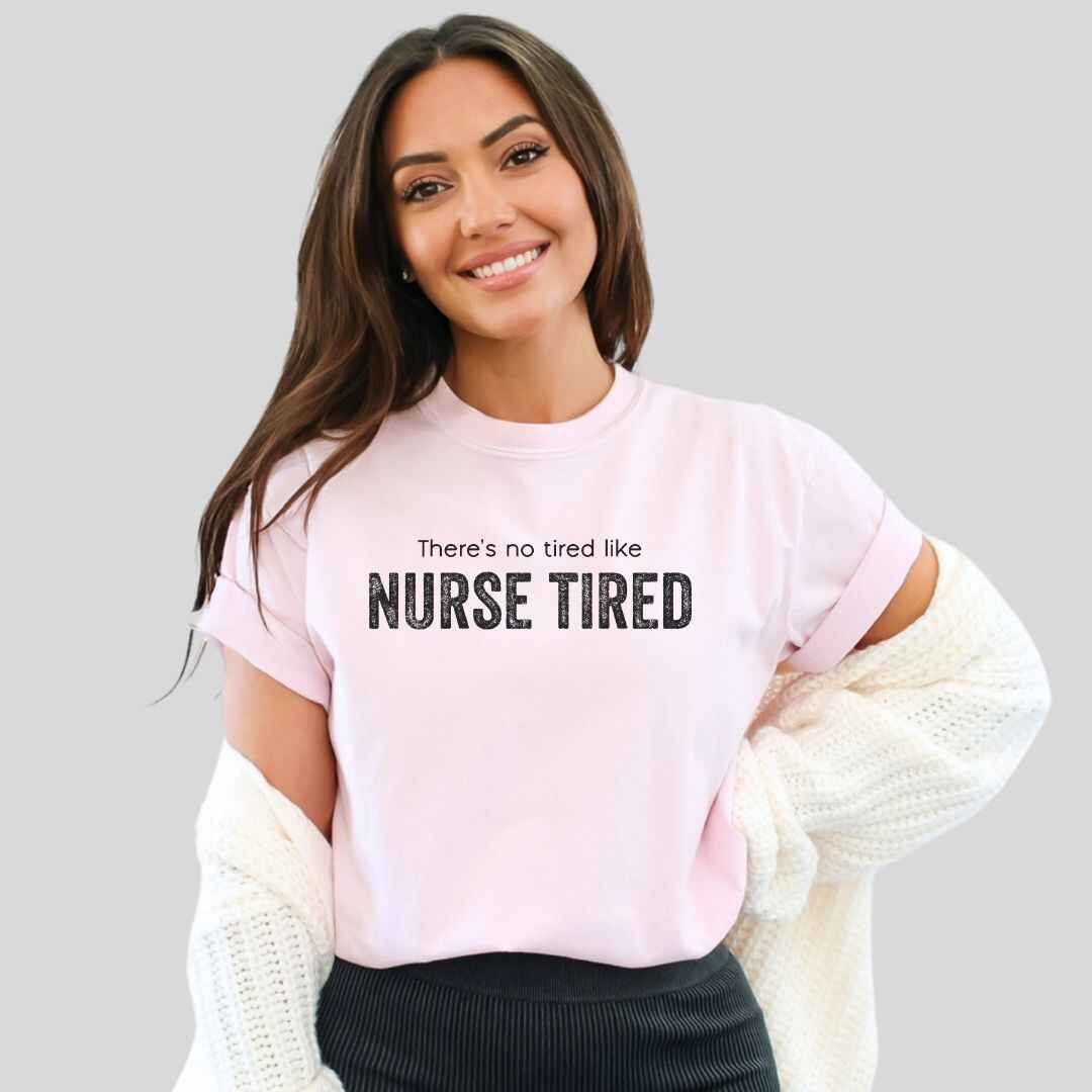 Nurse Tired T-shirt