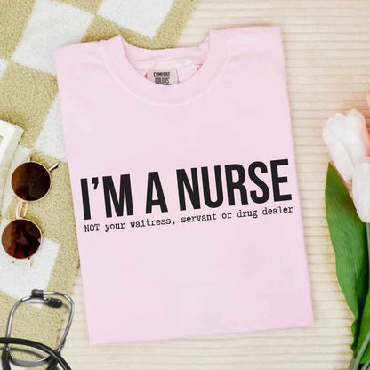 I'm A Nurse Funny T-shirt