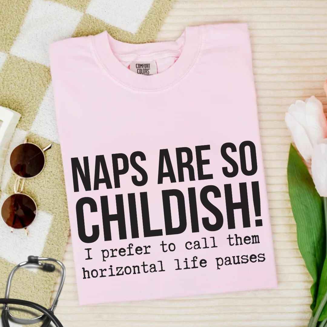 Naps Are So Childish Funny T-shirt