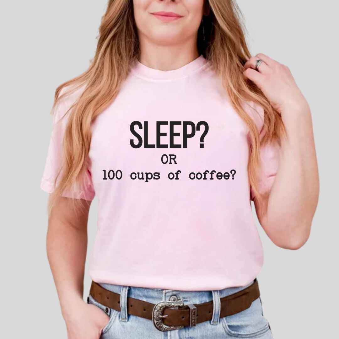 Sleep Or 100 Cups Of Coffee Funny T-shirt