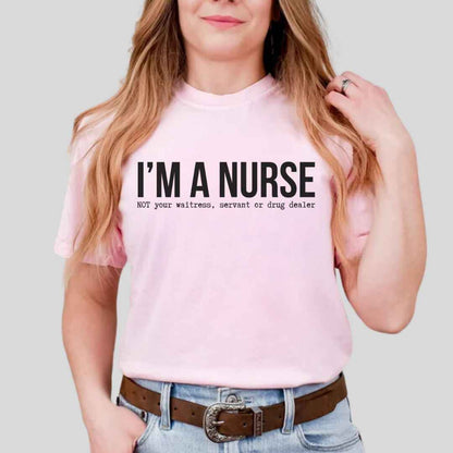 I'm A Nurse Funny T-shirt