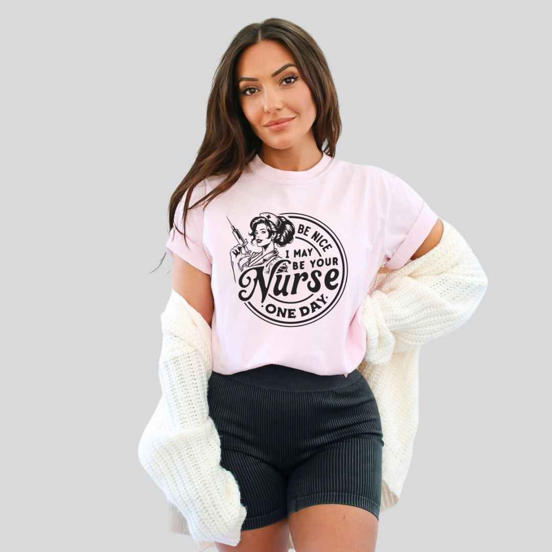 May Be Your Nurse One Day T-shirt