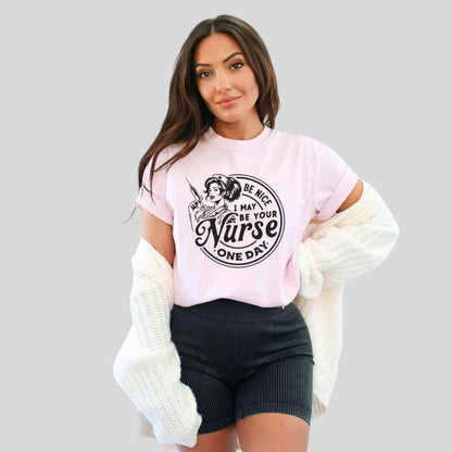 May Be Your Nurse One Day T-shirt
