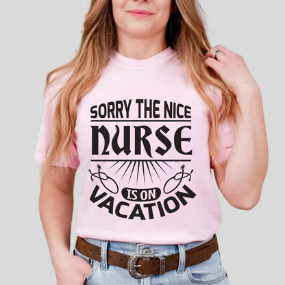 The Nice Nurse Is On Vacation Funny T-shirt