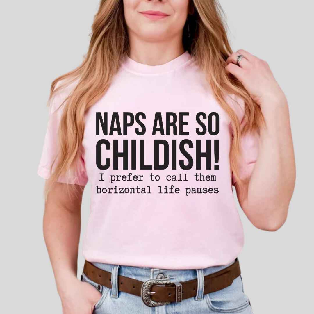 Naps Are So Childish Funny T-shirt