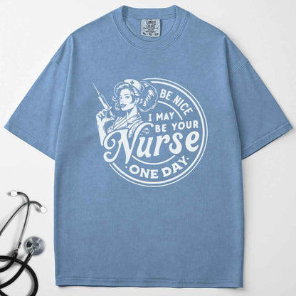 May Be Your Nurse One Day T-shirt
