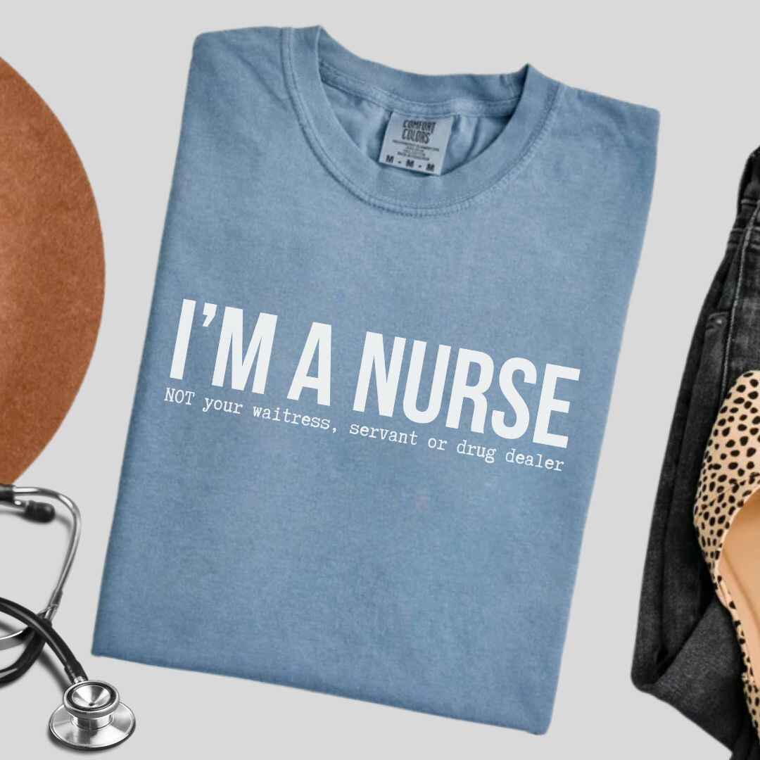 I'm A Nurse Funny T-shirt