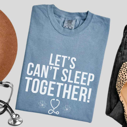 Let's Can't Sleep Together Funny T-shirt