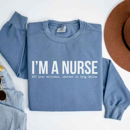 I'm A Nurse Funny Sweatshirt