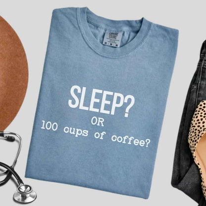 Sleep Or 100 Cups Of Coffee Funny T-shirt