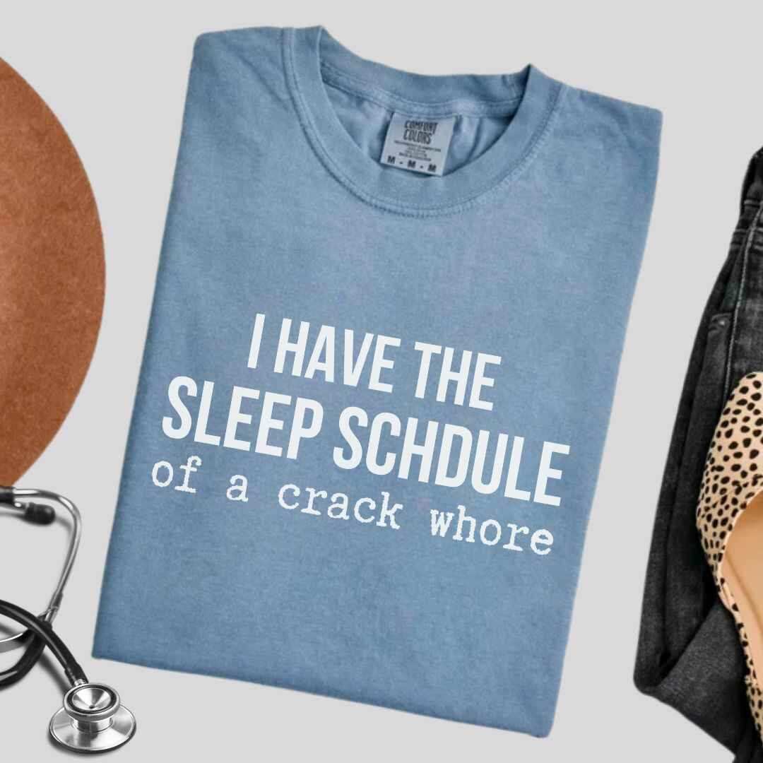 Sleep Schedule Of A Crack Whore Funny T-shirt