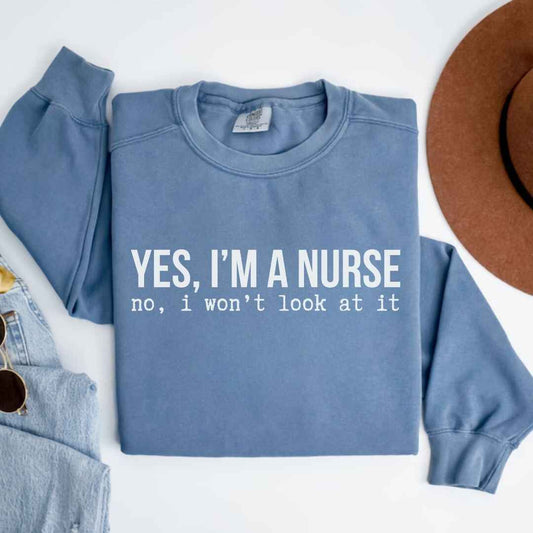 Yes, I'm A Nurse Funny Sweatshirt