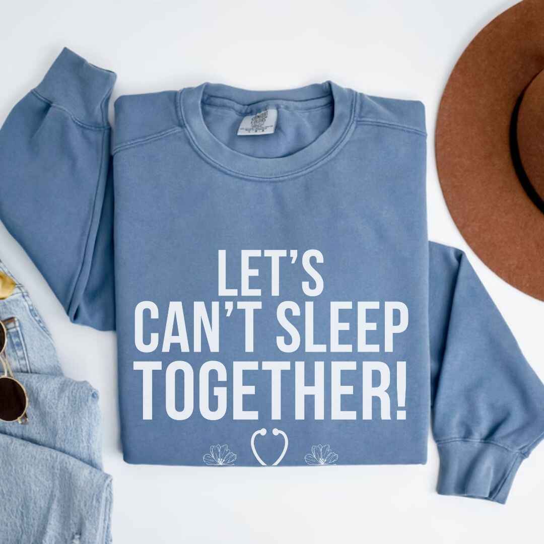 Let's Can't Sleep Together Funny Sweatshirt