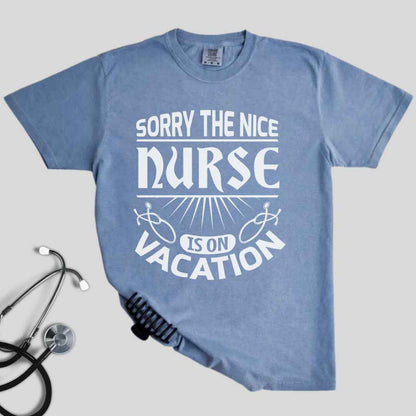 The Nice Nurse Is On Vacation Funny T-shirt