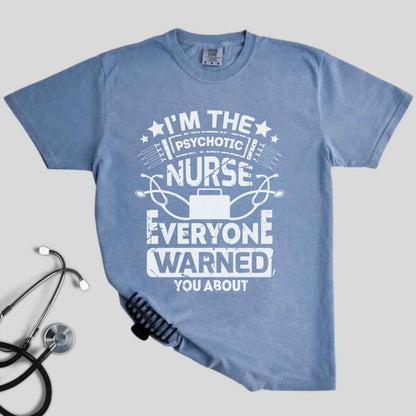 I'm The Psychotic Nurse Funny T-shirt