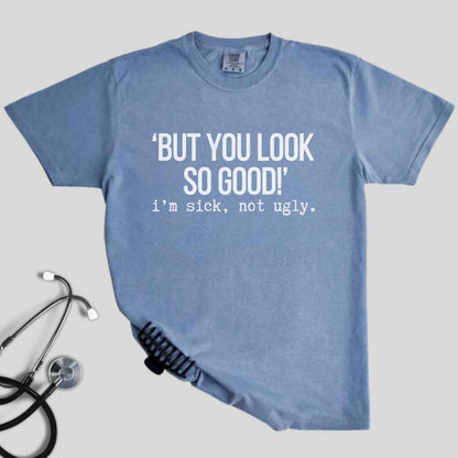 I'm Sick Not Ugly Funny T-shirt