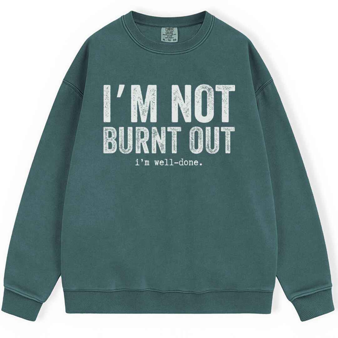 I'm Well Done Sweatshirt